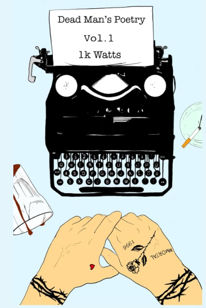 Dead Man's Poetry: Volume 1: Watts, 1k, Watts, 1k